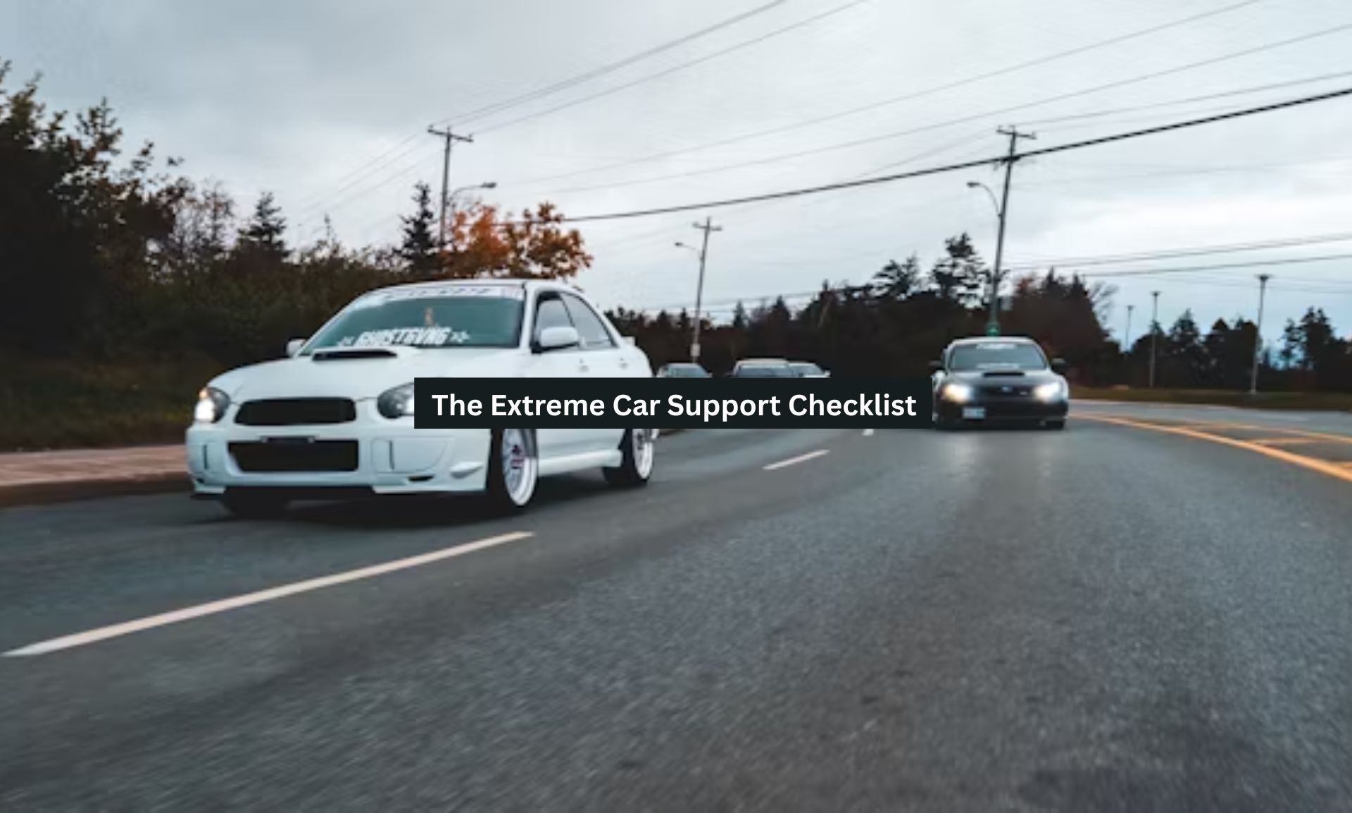 The Extreme Car Support Checklist
